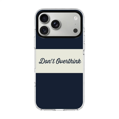 DON’T OVERTHINK-Clear Kılıf MagSafe Özellikli - iPhone 17 Pro Max