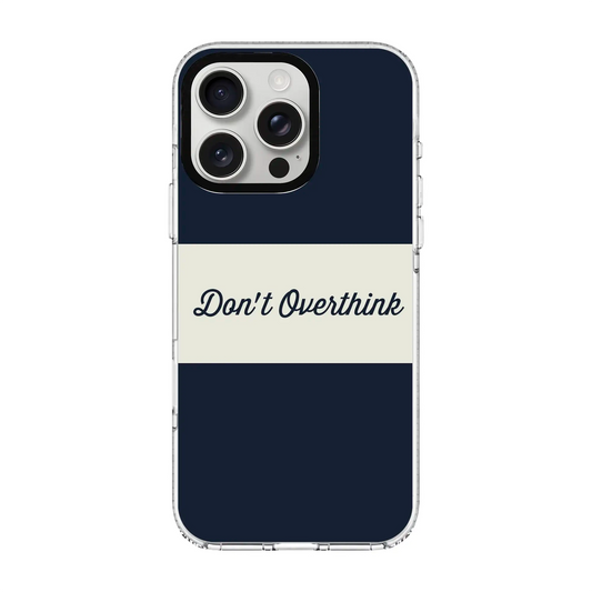 DON’T OVERTHINK-Clear Kılıf MagSafe Özellikli - iPhone 16 Pro Max