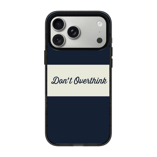 DON’T OVERTHINK-Power Kılıf - iPhone 17 Pro Max