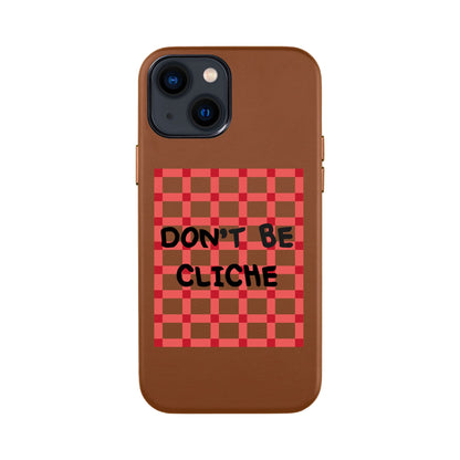 DON'T BE CLICHE-iPhone 14 Leather Kılıf