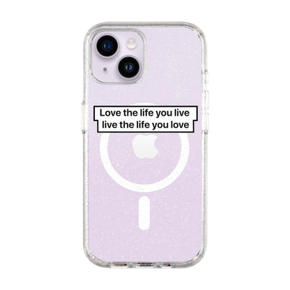 LOVE THE LIFE-Shiny Kılıf MagSafe Özellikli - iPhone 14